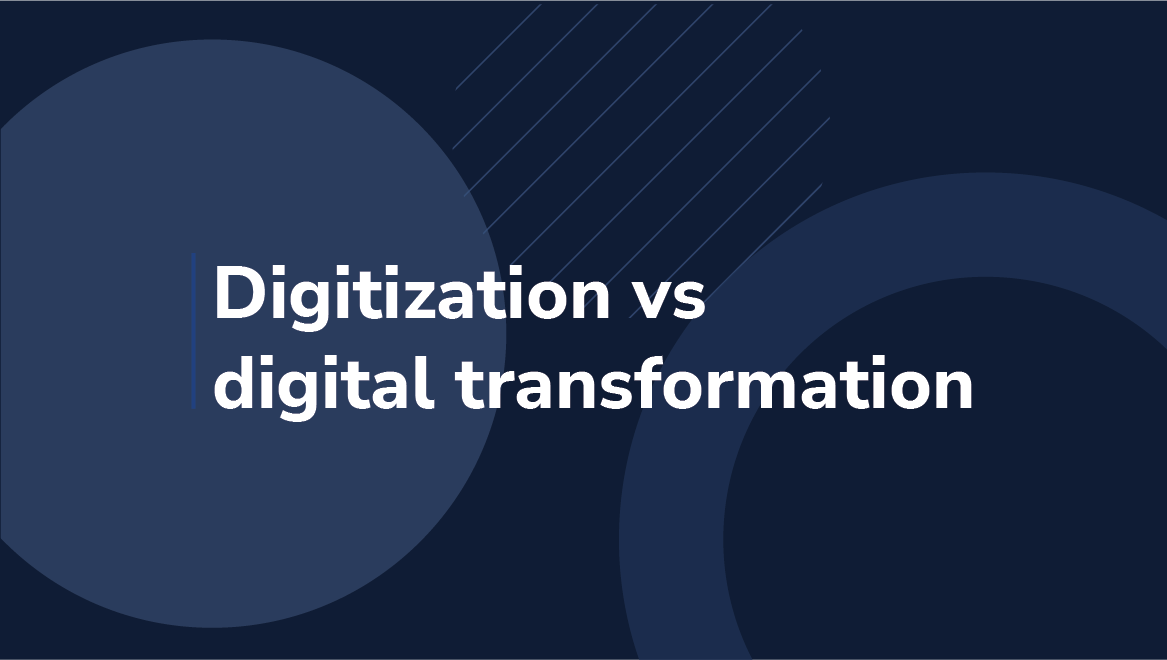 Digitization Vs Digital Transformation